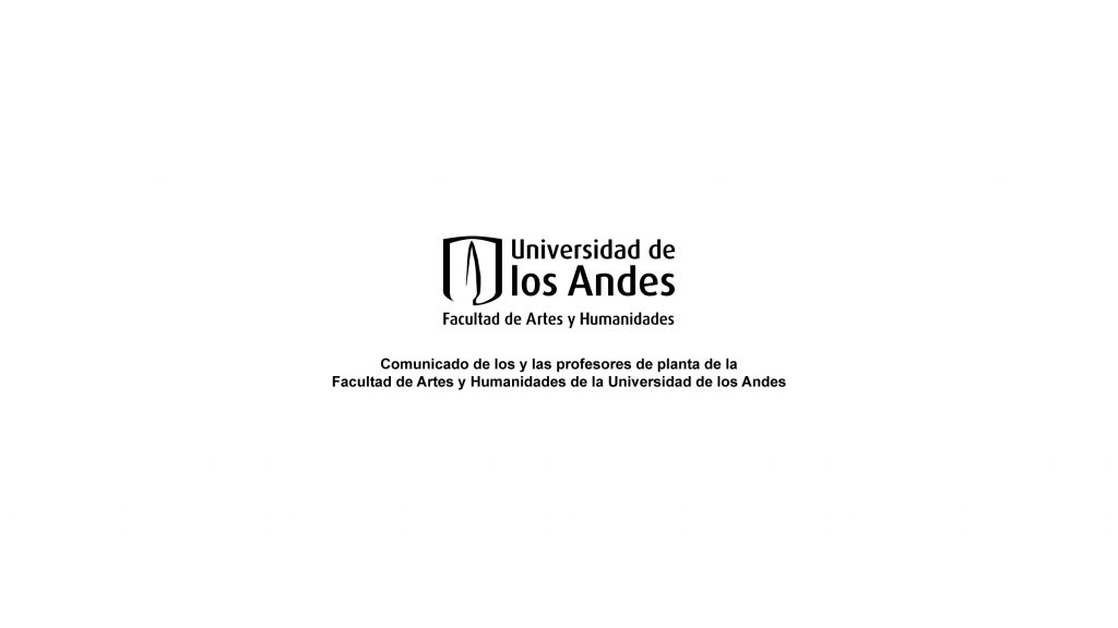 Comunicado de los y las profesores de planta de la Facultad de Artes y Humanidades de la Universidad de los Andes