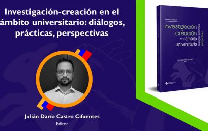 Egresado Julián Castro Cifuentes publica libro sobre la investigación – creación