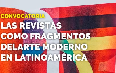 Convocatoria Revista H-ART # 12: “Las revistas como fragmentos del arte moderno en latinoamérica”