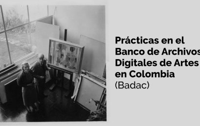 Prácticas en el Banco de Archivos Digitales de Artes en Colombia (BADAC) – 2022-2