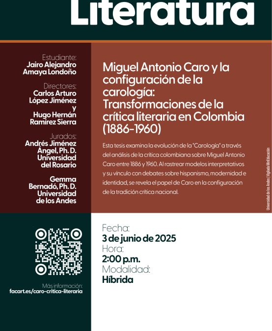 Sustentación de tesis de Doctorado:  Miguel Antonio Caro y la configuración de la carología: transformaciones de la crítica literaria en Colombia (1886-1960)