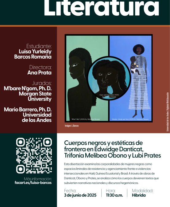 Sustentación de tesis de Doctorado:  Cuerpos negros y estéticas de frontera en Edwidge Danticat, Trifonia Melibea Obono y Lubi Prates