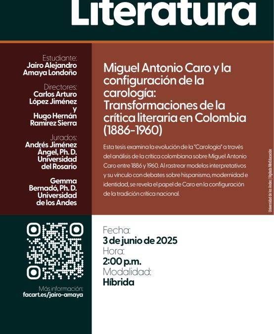 Sustentación de tesis doctoral: Miguel Antonio Caro y la configuración de la carología: transformaciones de la crítica literaria en Colombia (1886-1960)