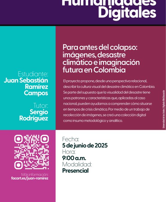 Sustentación de tesis de maestría: Para antes del colapso: imágenes, desastre climático e imaginación futura en Colombia